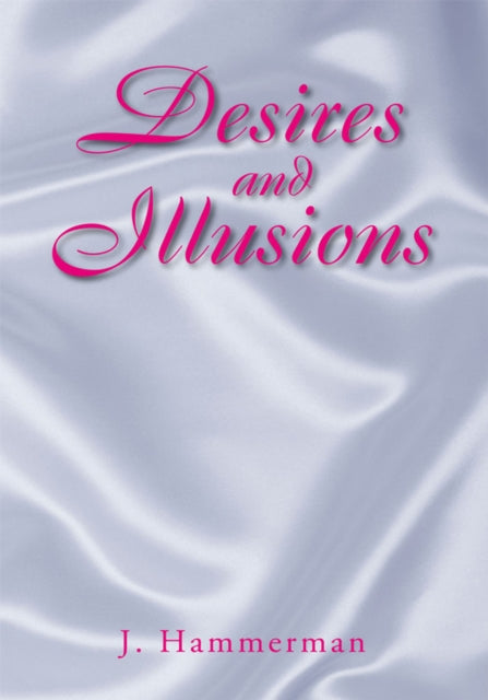 Desires and Illusions