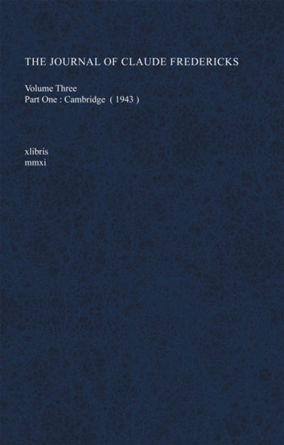 Journal of Claude Fredericks Volume Three Part One: Cambridge (1943)