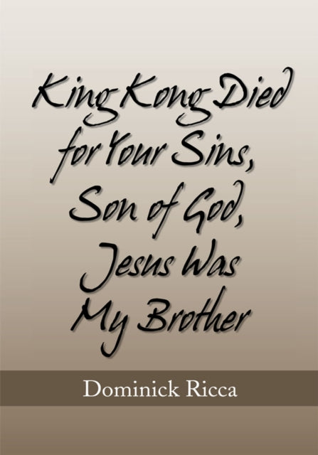 King Kong Died for Your Sins, Son of God,Jesus Was My Brother