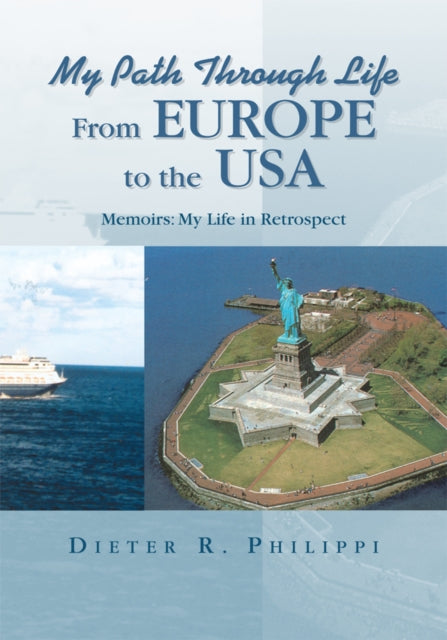 My Path Through Life from Europe to the Usa