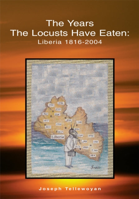 Years the Locusts Have Eaten: Liberia 1816-2004