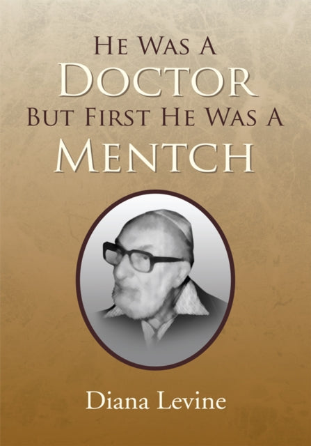 He Was a Doctor but First He Was a Mentch