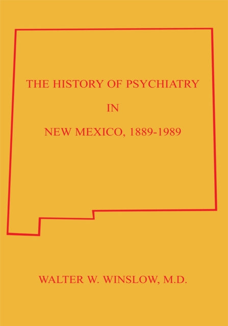 History of Psychiatry in New Mexico 1889-1989