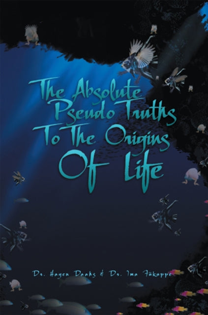 Absolute Pseudo Truths to the Origins of Life