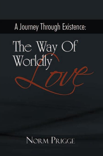 Journey Through Existence: the Way of Worldly Love