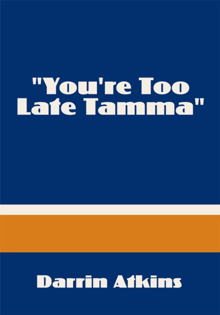 &quote;You're Too Late Tamma&quote;