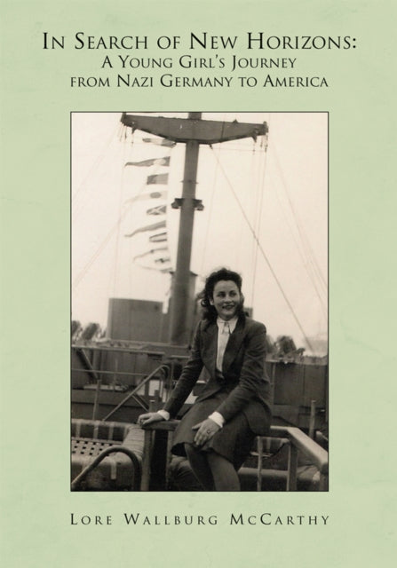 In Search of New Horizons: a Young Girl's Journey from Nazi Germany to America