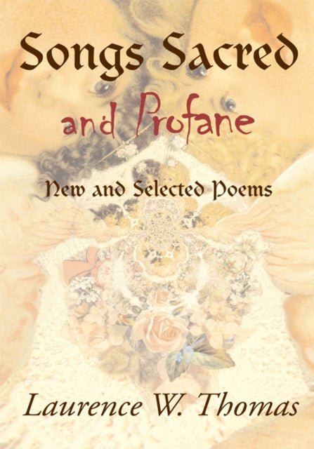 Songs Sacred and Profane - New and Selected Poems: Greenside up and Let It All Hang Out