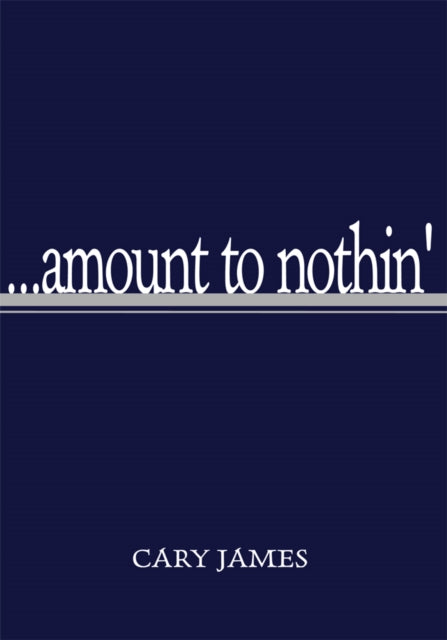 ...Amount to Nothin'