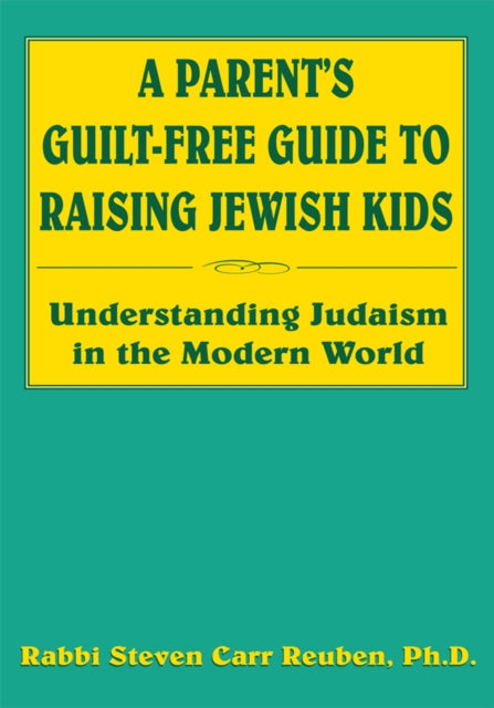 Parent's Guilt-Free Guide to Raising Jewish Kids