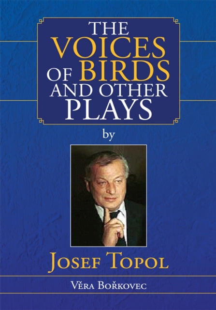 Voices of Birds and Other Plays by Josef Topol
