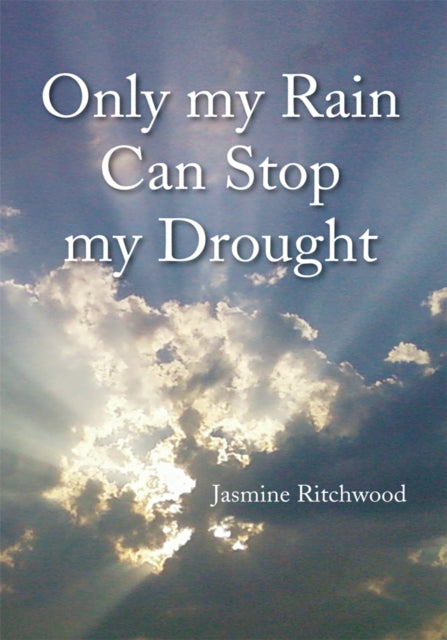 Only My Rain Can Stop My Drought
