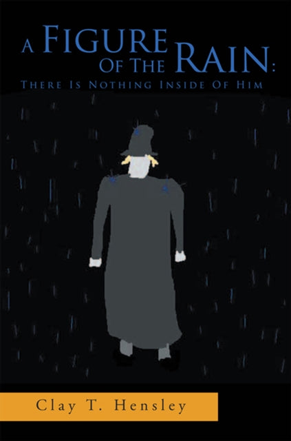 Figure of the Rain: There Is Nothing Inside of Him