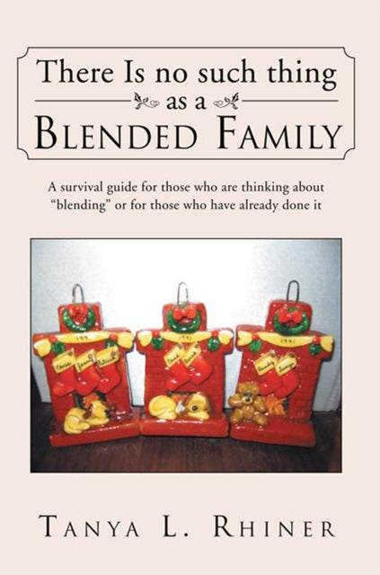 There Is No Such Thing as a Blended Family