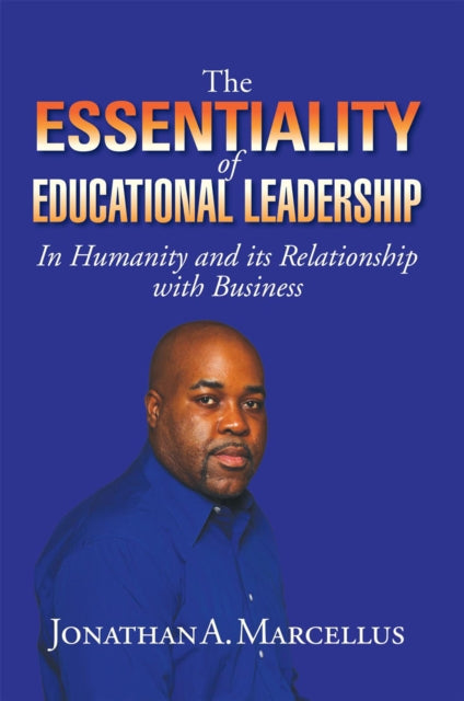 Essentiality of Educational Leadership in Humanity and Its Relationship with Business.