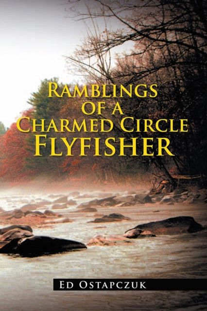 Ramblings of a Charmed Circle Flyfisher