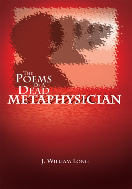 Poems of a Dead Metaphysician