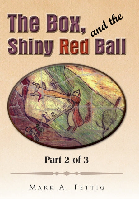 Box, and the Shiny Red Ball: Part 2 of 3