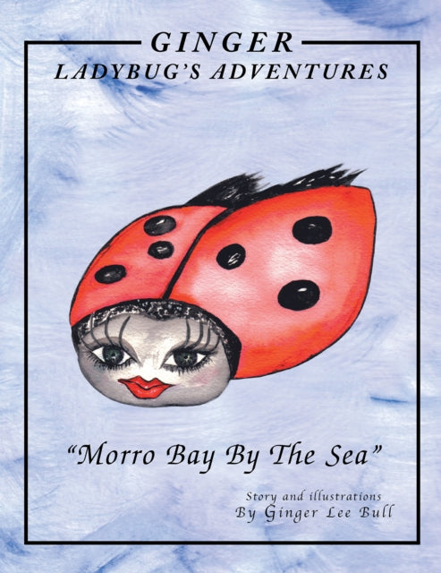 Ginger Lady Bug's Adventures 'Morro Bay by the Sea'