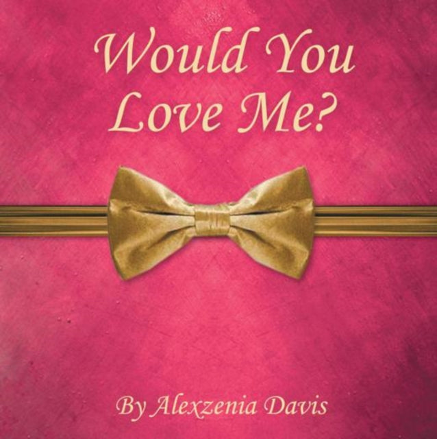 Would You Love Me?