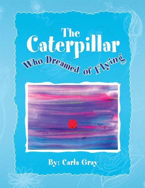 Caterpillar Who Dreamed of Flying