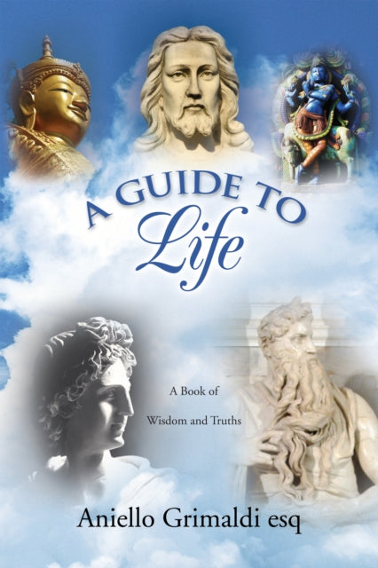 Guide to Life: a Book of Wisdom and Truths