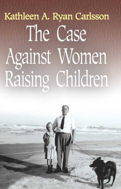 Case Against Women Raising Children