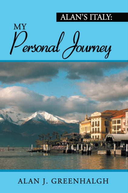 Alan's Italy: My Personal Journey