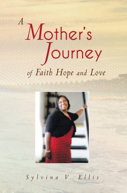 Mother's Journey of Faith Hope and Love