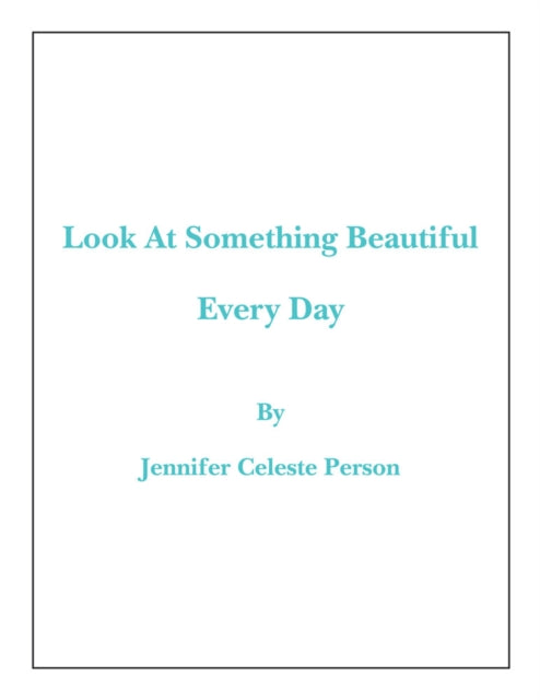 Look at Something Beautiful Every Day