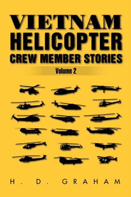 Vietnam Helicopter Crew Member Stories Volume Ii