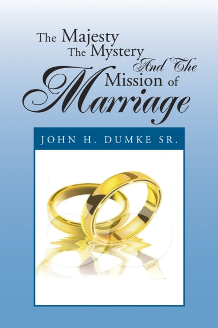 Majesty the Mystery and the Mission of Marriage