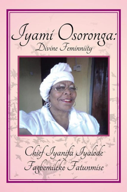 Iyami Osoronga: Divine Femininity