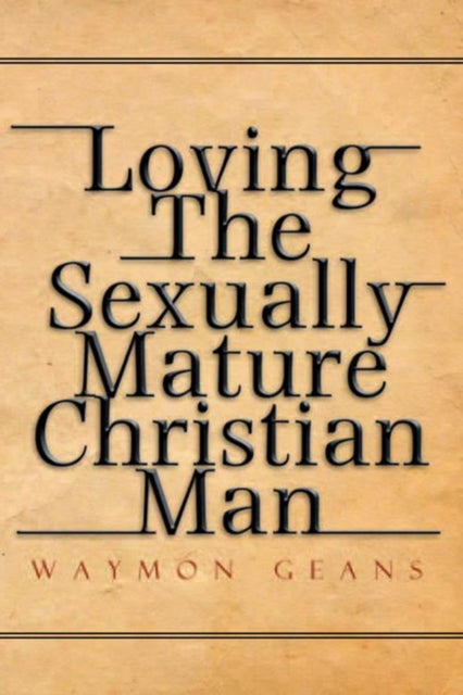 Loving the Sexually Mature Christian Man
