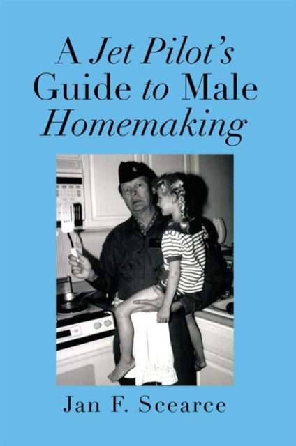 Jet Pilot's Guide to Male Homemaking