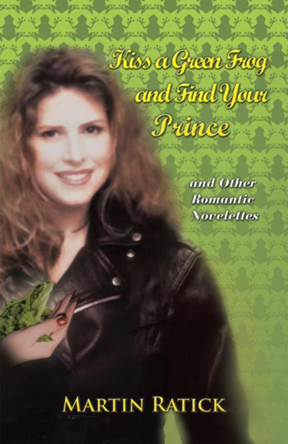 Kiss a Green Frog and Find Your Prince