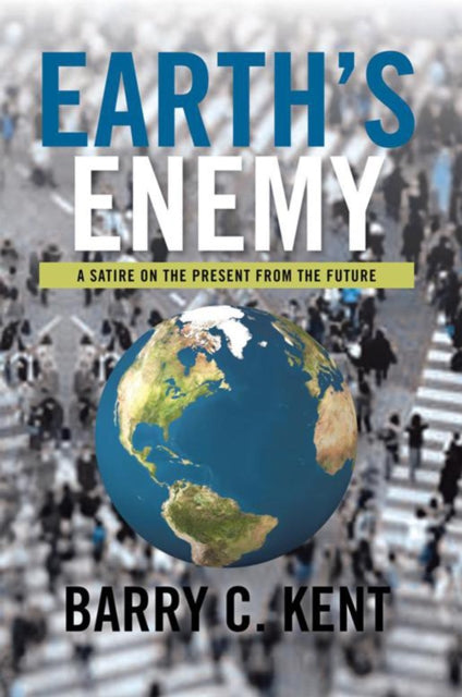Earth's Enemy a Satire on the Present from the Future