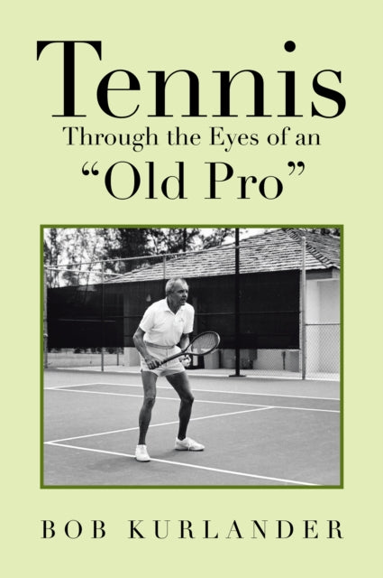 Tennis Through the Eyes of an "e;Old Pro"e;