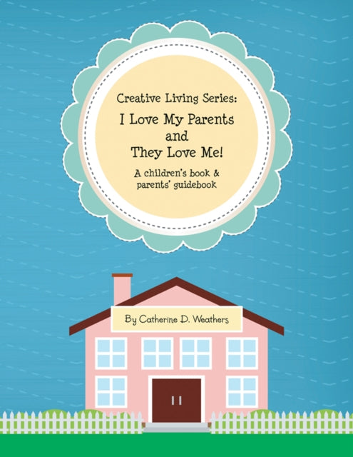 Creative Living Series: I Love My Parents and They Love Me!