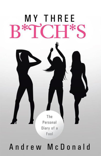 My Three B*Tch*S