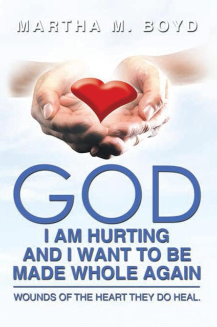God I Am Hurting and I Want to Be Made Whole Again