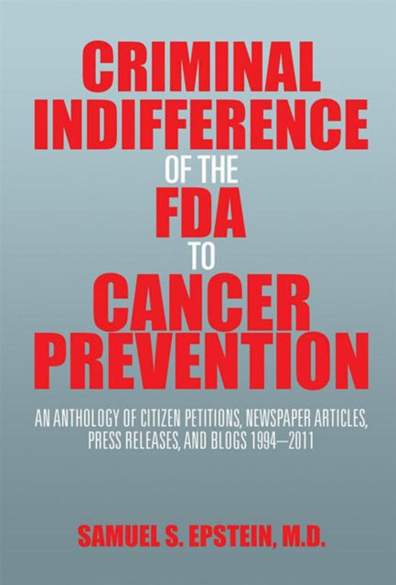 Criminal Indifference of the Fda to Cancer Prevention