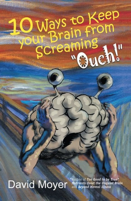 10 Ways to Keep Your Brain from Screaming "e;Ouch!"e;