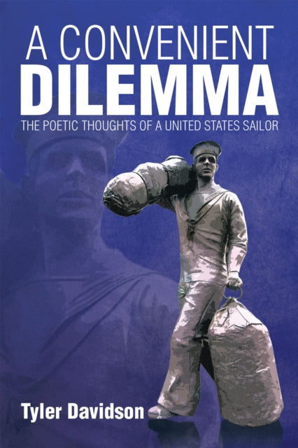 Convenient Dilemma - the Poetic Thoughts of a United States Sailor
