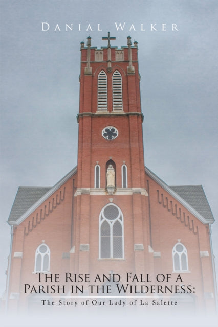Rise and Fall of a Parish in the Wilderness: