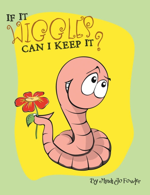If It Wiggles Can I Keep It?