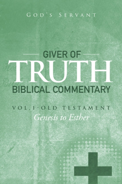 Giver of Truth Biblical Commentary-Vol. 1