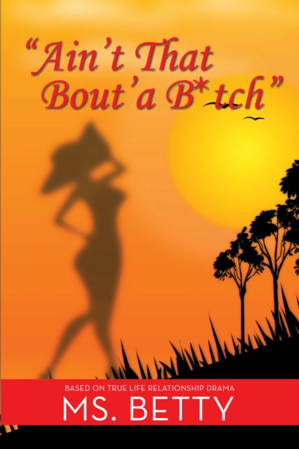 e;Ain't That Bout'a B*Tche;