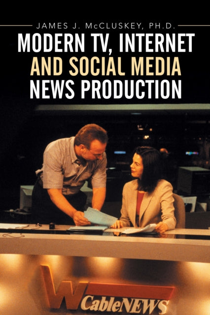 Modern Tv, Internet and Social Media News Production