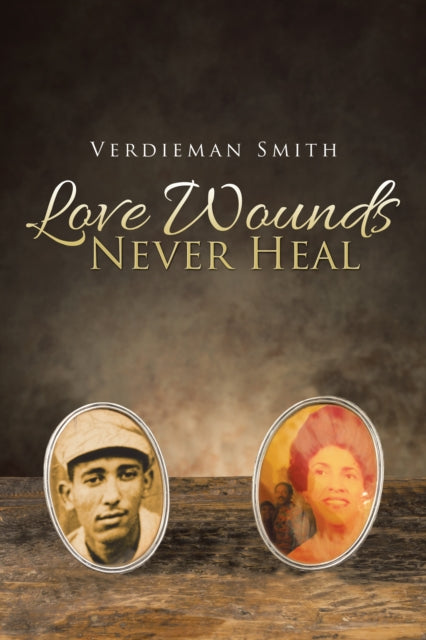 Love Wounds Never Heal